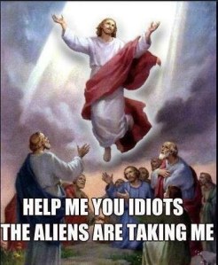 help-me-you-idiots-the-aliens-are-taking-me-jesus
